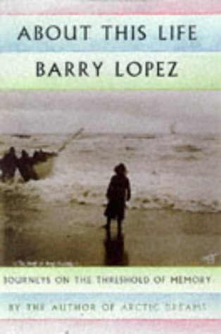 About This Life (1999) by Barry López