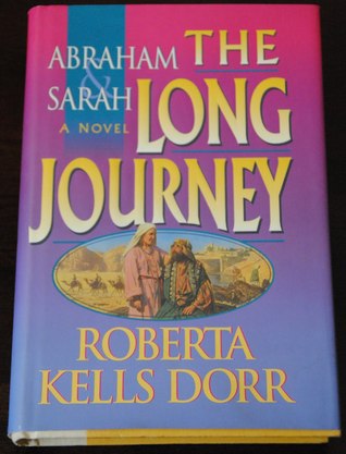 Abraham And Sarah: The Long Journey (1995) by Roberta Kells Dorr