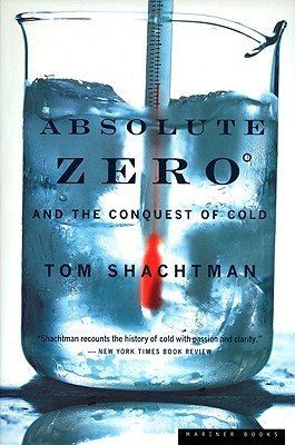 Absolute Zero and the Conquest of Cold (2000) by Tom Shachtman