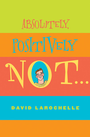 Absolutely Positively Not (2005) by David LaRochelle