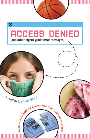 Access Denied: And Other Eighth Grade Error Messages (2009) by Denise Vega