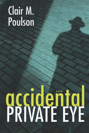 Accidental Private Eye (2012) by Clair M. Poulson