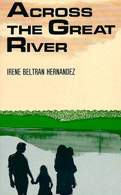 Across the Great River (1989) by Irene Beltran Hernandez