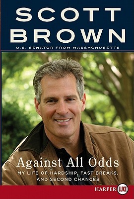 Against All Odds LP: My Life of Hardship, Fast Breaks, and Second Chances (2011) by Scott T. Brown