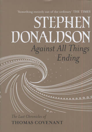 Against All Things Ending (2010) by Stephen R. Donaldson