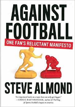 Against Football: One Fan's Reluctant Manifesto (2014) by Steve Almond