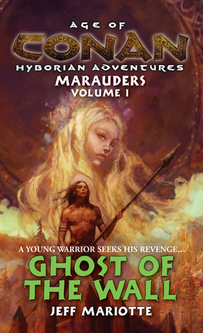 Age of Conan: Hyborian Adventures: Marauders, Volume 1: Ghost of the Wall (2006) by Jeffrey J. Mariotte