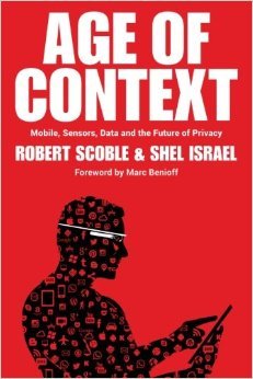 Age of Context: Mobile, Sensors, Data and the Future of Privacy (2000) by Robert Scoble