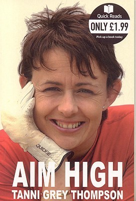 Aim High (Quick Reads) (2007) by Tanni Grey-Thompson