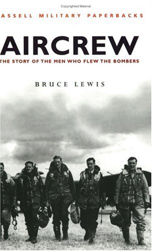 Aircrew: The Story of the Men Who Flew the Bombers (Cassell Military Paperbacks) (2000) by Bruce Lewis