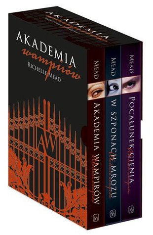 Akademia wampirów. Tom I-III (2011) by Richelle Mead