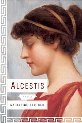 Alcestis (2010) by Katharine Beutner