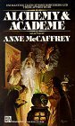 Alchemy and Academe : A Collection of Original Stories Concerning Themselves with Transmutations, Mental and Elemental, Alchemical and Academic (1979) by Anne McCaffrey