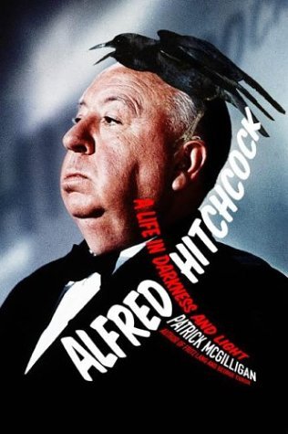 Alfred Hitchcock: A Life in Darkness and Light (2003) by Patrick McGilligan