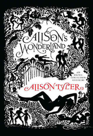 Alison's Wonderland (2010) by Alison Tyler