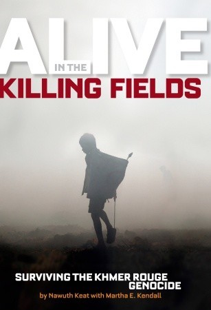 Alive in the Killing Fields: The True Story of Nawuth Keat, a Khmer Rouge Survivor (2009) by Nawuth Keat