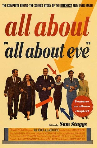 All About All About Eve: The Complete Behind-the-Scenes Story of the Bitchiest Film Ever Made! (2001) by Sam Staggs