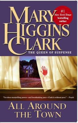 All Around the Town (2005) by Mary Higgins Clark