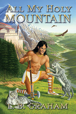 All My Holy Mountain (2008) by L.B. Graham