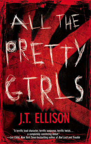 All The Pretty Girls (2007) by J.T. Ellison