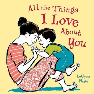 All the Things I Love About You (2010) by LeUyen Pham