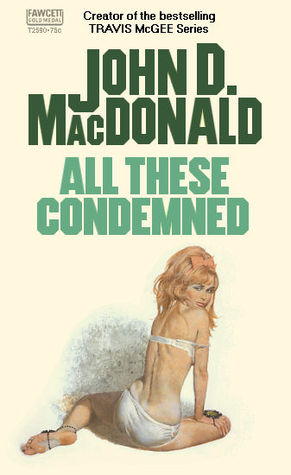 All These Condemned (1985) by John D. MacDonald