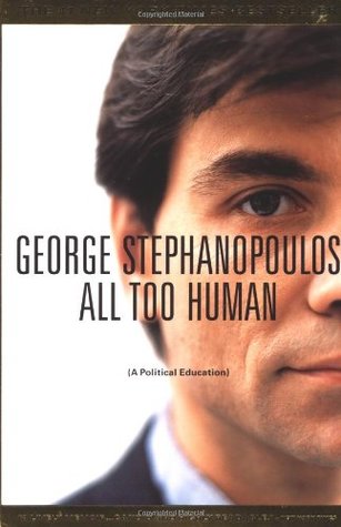 All Too Human (2000) by George Stephanopoulos