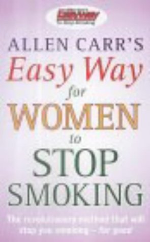 Allen Carr's Easy Way for Women to Stop Smoking (2002) by Allen Carr