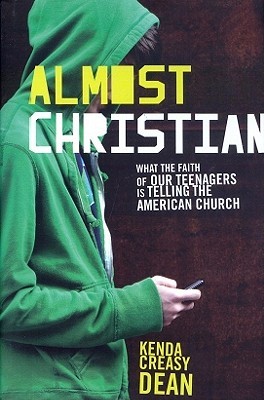 Almost Christian: What the Faith of Our Teenagers Is Telling the American Church (2010)