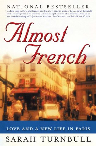 Almost French: Love and a New Life in Paris (2004) by Sarah Turnbull