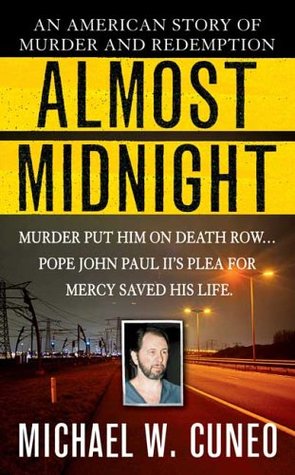 Almost Midnight: An American Story of Murder and Redemption (2005) by Michael W. Cuneo