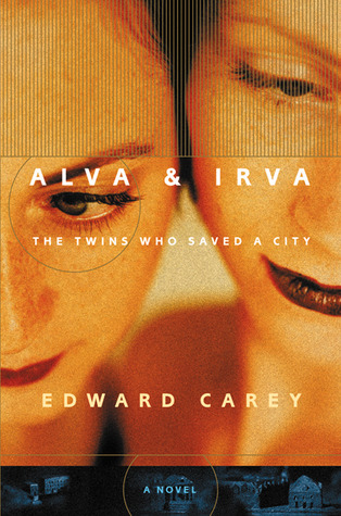 Alva & Irva: The Twins Who Saved a City (2003) by Edward Carey