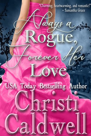 Always a Rogue, Forever Her Love (2014) by Christi Caldwell