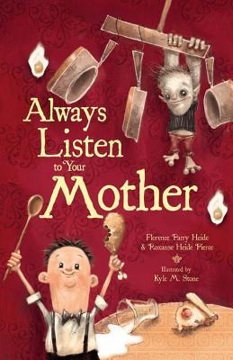 Always Listen to Your Mother (2010) by Florence Parry Heide