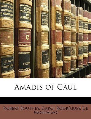 Amadis of Gaul (2010) by Robert Southey