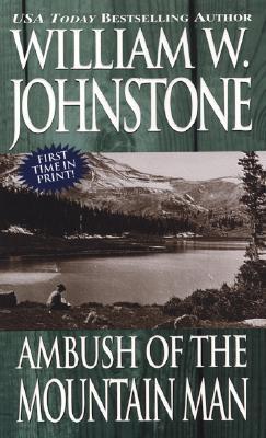Ambush of the Mountain Man (2003) by William W. Johnstone