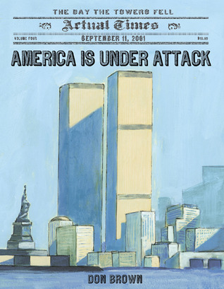 America Is Under Attack: September 11, 2001: The Day the Towers Fell (2011) by Don  Brown