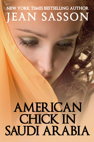 American Chick in Saudi Arabia (2012) by Jean Sasson