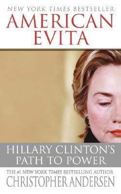 American Evita: Hillary Clinton's Path to Power (2005) by Christopher Andersen