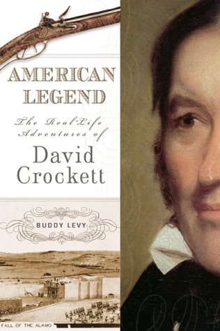 American Legend: The Real-Life Adventures of David Crockett (2006) by Buddy Levy