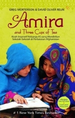 Amira and Three Cups of Tea: Kisah Inspiratif Keluarga AS yang Mendirikan Sekolah-Sekolah di Perbatasan Afghanistan (2006) by Greg Mortenson