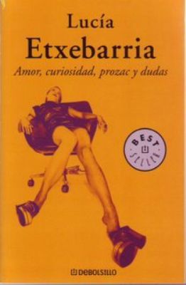 Amor, curiosidad, prozac y dudas (2005) by Lucía Etxebarria