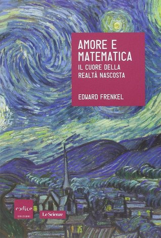 Amore e Matematica. Il Cuore della Realtà Nascosta (2000)