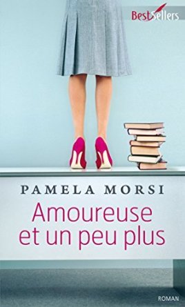 Amoureuse et un peu plus (2014) by Pamela Morsi