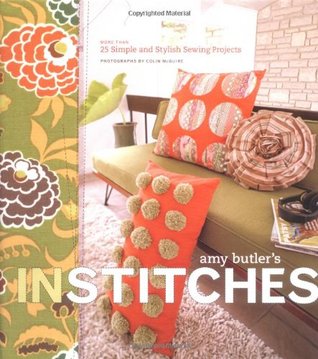 Amy Butler's In Stitches: More Than 25 Simple and Stylish Sewing Projects (2006)