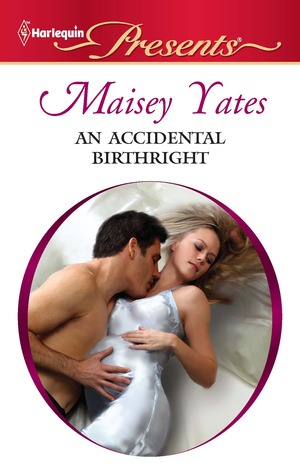 An Accidental Birthright (2011) by Maisey Yates