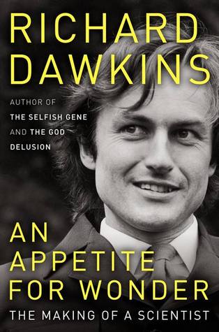 An Appetite for Wonder: The Making of a Scientist (2013) by Richard Dawkins