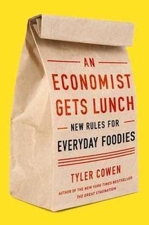 An Economist Gets Lunch: New Rules for Everyday Foodies (2012) by Tyler Cowen