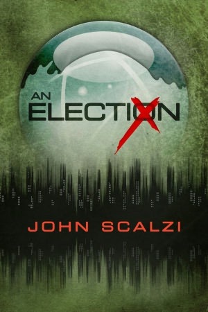 An Election (2010) by John Scalzi