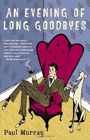 An Evening of Long Goodbyes (2005) by Paul Murray